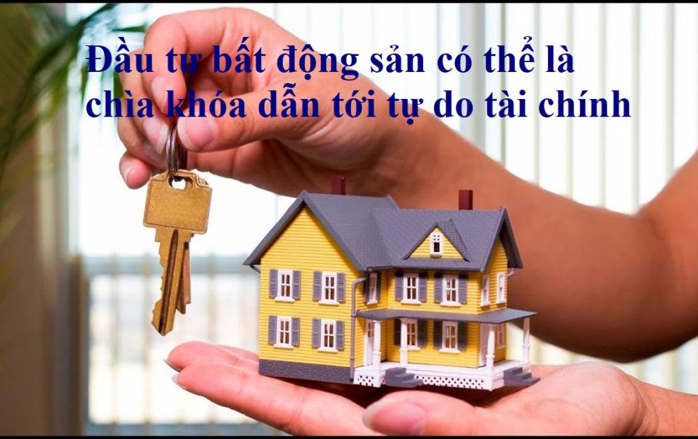 Đầu tư bất động sản có thể là chìa khóa dẫn tới tự do tài chính