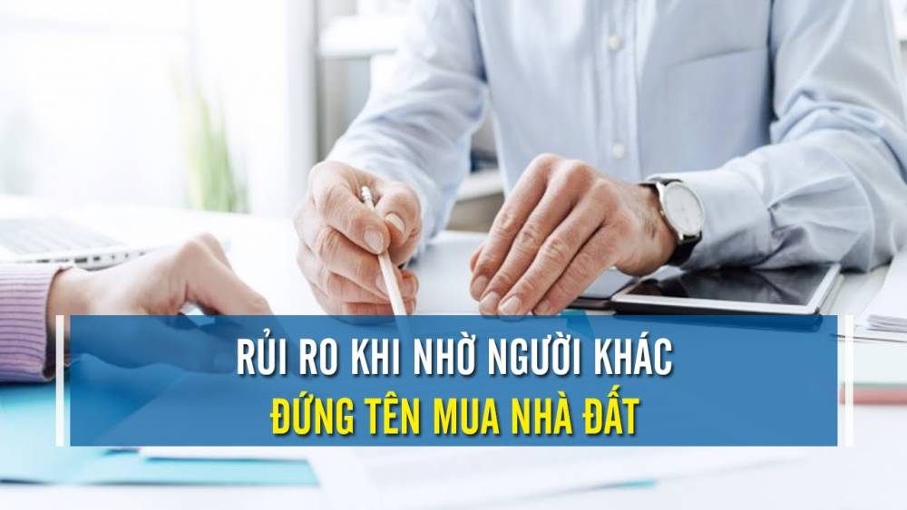 Nhờ đứng tên giùm nhà đất - lợi bất cập hại