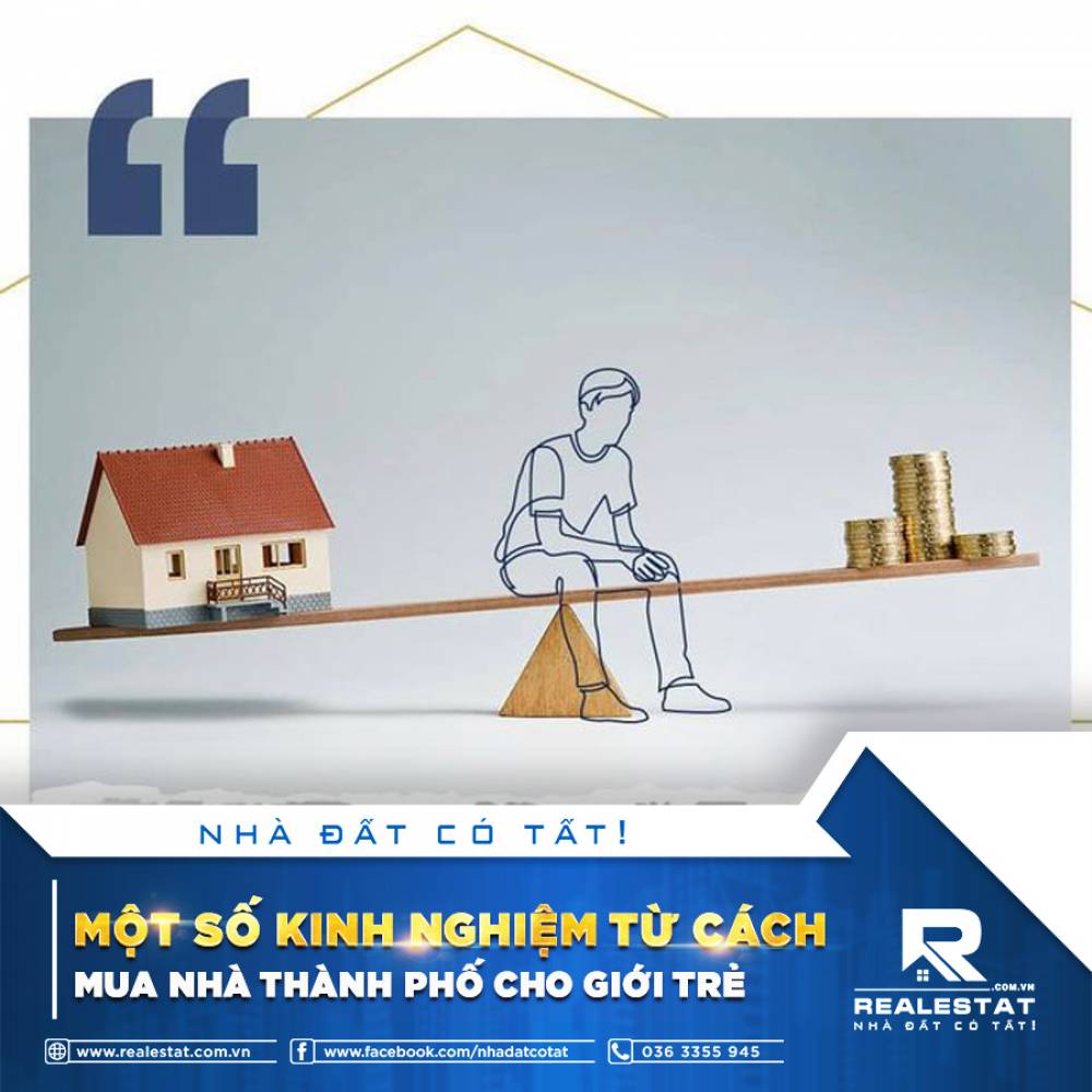 MỘT SỐ KINH NGHIỆM TỪ CÁCH MUA NHÀ THÀNH PHỐ CHO GIỚI TRẺ