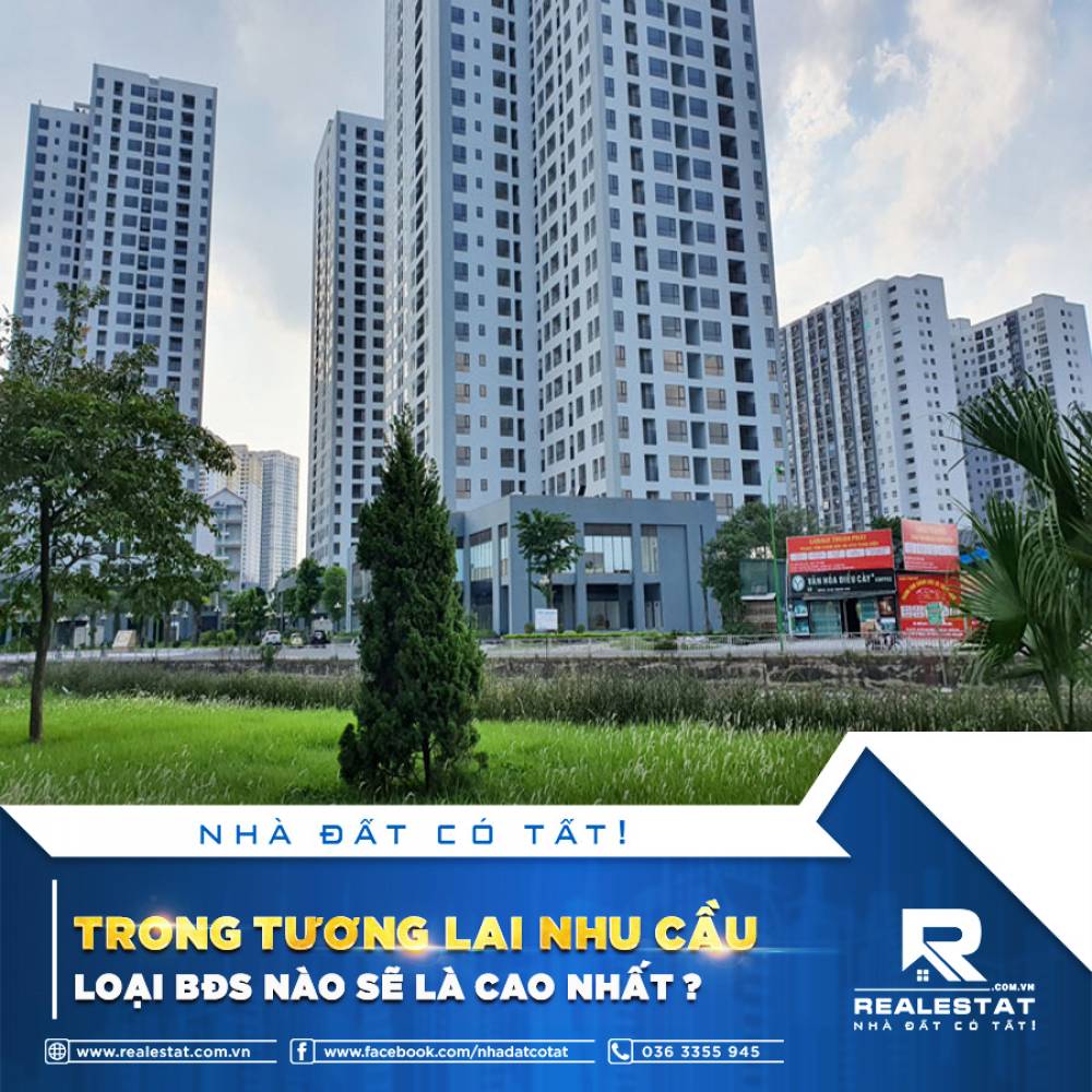 TRONG TƯƠNG LAI NHU CẦU LOẠI BĐS NÀO SẼ LÀ CAO NHẤT?