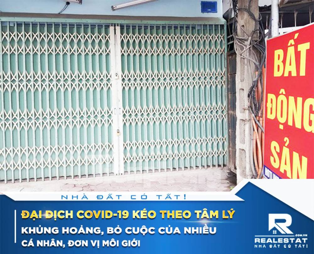 Đại dịch Covid-19 kéo theo tâm lý khủng hoảng, bỏ cuộc của nhiều cá nhân, đơn vị môi giới