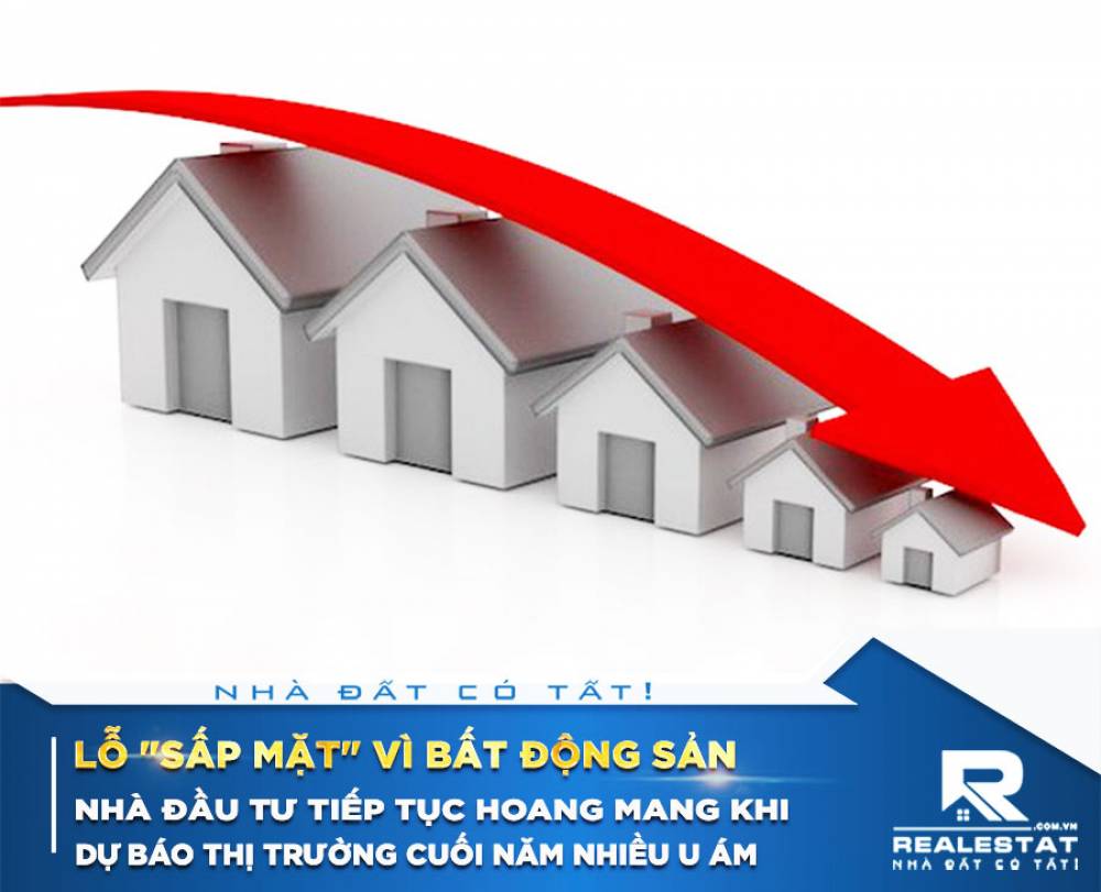 Lỗ "sấp mặt" vì bất động sản, nhà đầu tư tiếp tục hoang mang khi dự báo thị trường cuối năm nhiều u ám