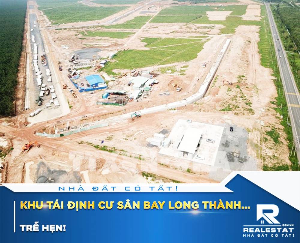 Khu tái định cư sân bay Long Thành... trễ hẹn!