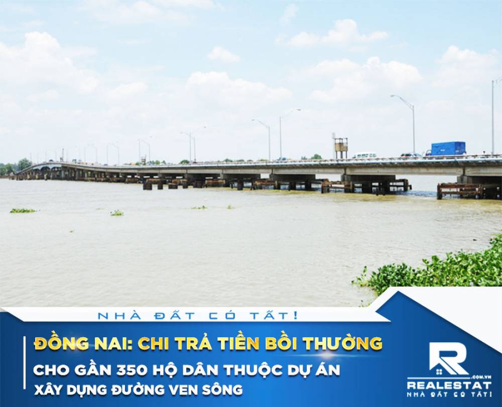 Đồng Nai: Chi trả tiền bồi thường cho gần 350 hộ dân thuộc dự án xây dựng đường ven sông