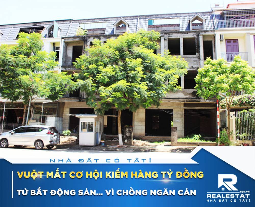Vuột mất cơ hội kiếm hàng tỷ đồng từ bất động sản… vì chồng ngăn cản