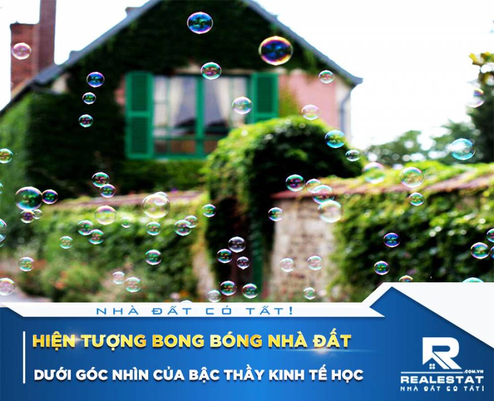 Hiện tượng bong bóng nhà đất dưới góc nhìn của bậc thầy kinh tế học