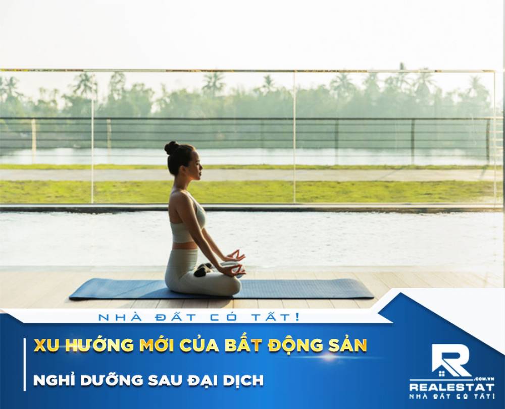 Xu hướng mới của bất động sản nghỉ dưỡng sau đại dịch
