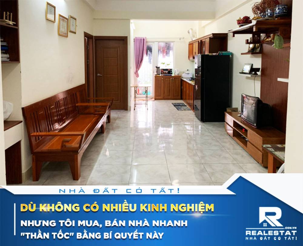 Dù không có nhiều kinh nghiệm nhưng tôi mua, bán nhà nhanh "thần tốc" bằng bí quyết này