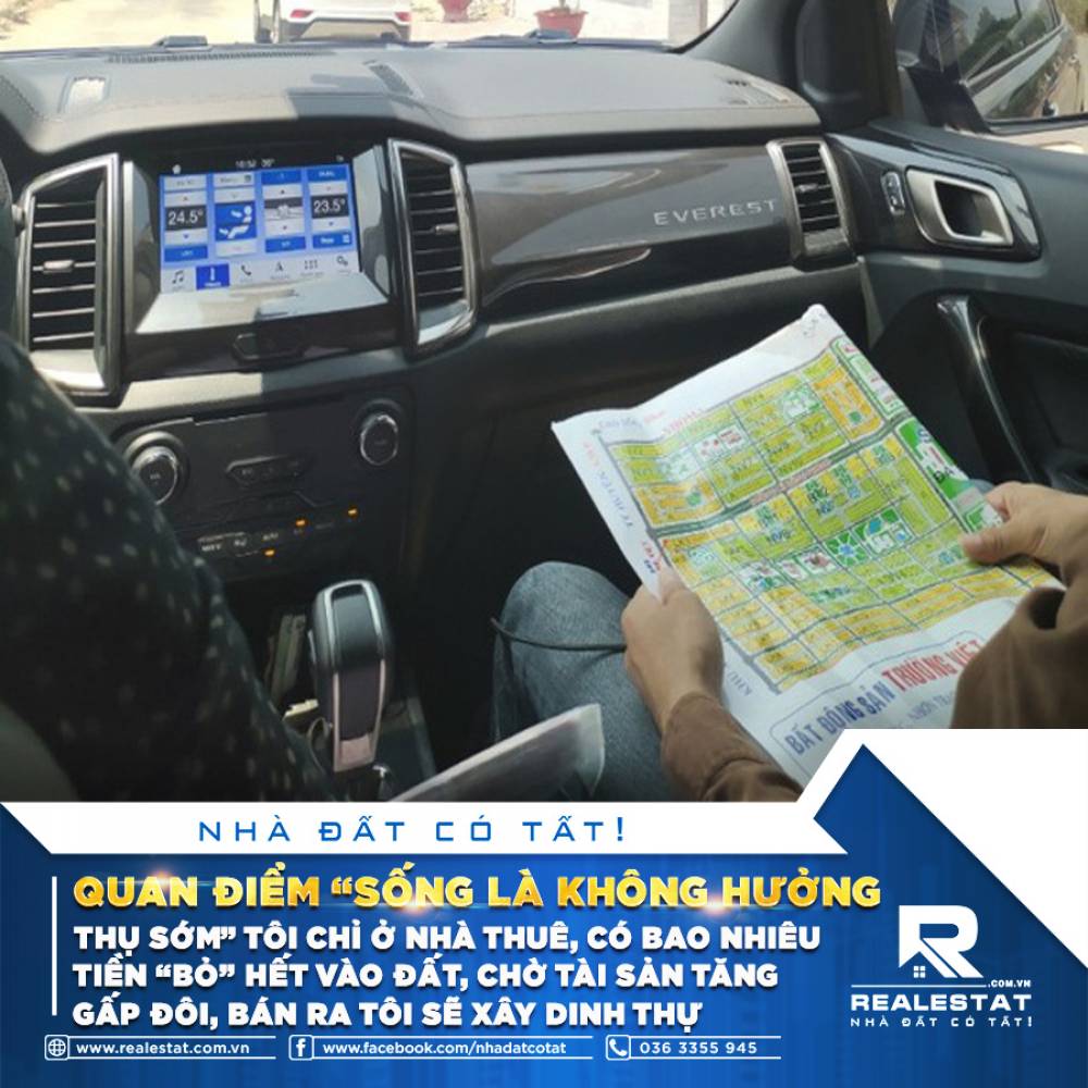 QUAN ĐIỂM “SỐNG LÀ KHÔNG HƯỞNG THỤ SỚM”: TÔI CHỈ Ở NHÀ THUÊ, CÓ BAO NHIÊU TIỀN “BỎ” HẾT VÀO ĐẤT, CHỜ TÀI SẢN TĂNG GẤP ĐÔI, BÁN RA TÔI SẼ XÂY DINH THỰ