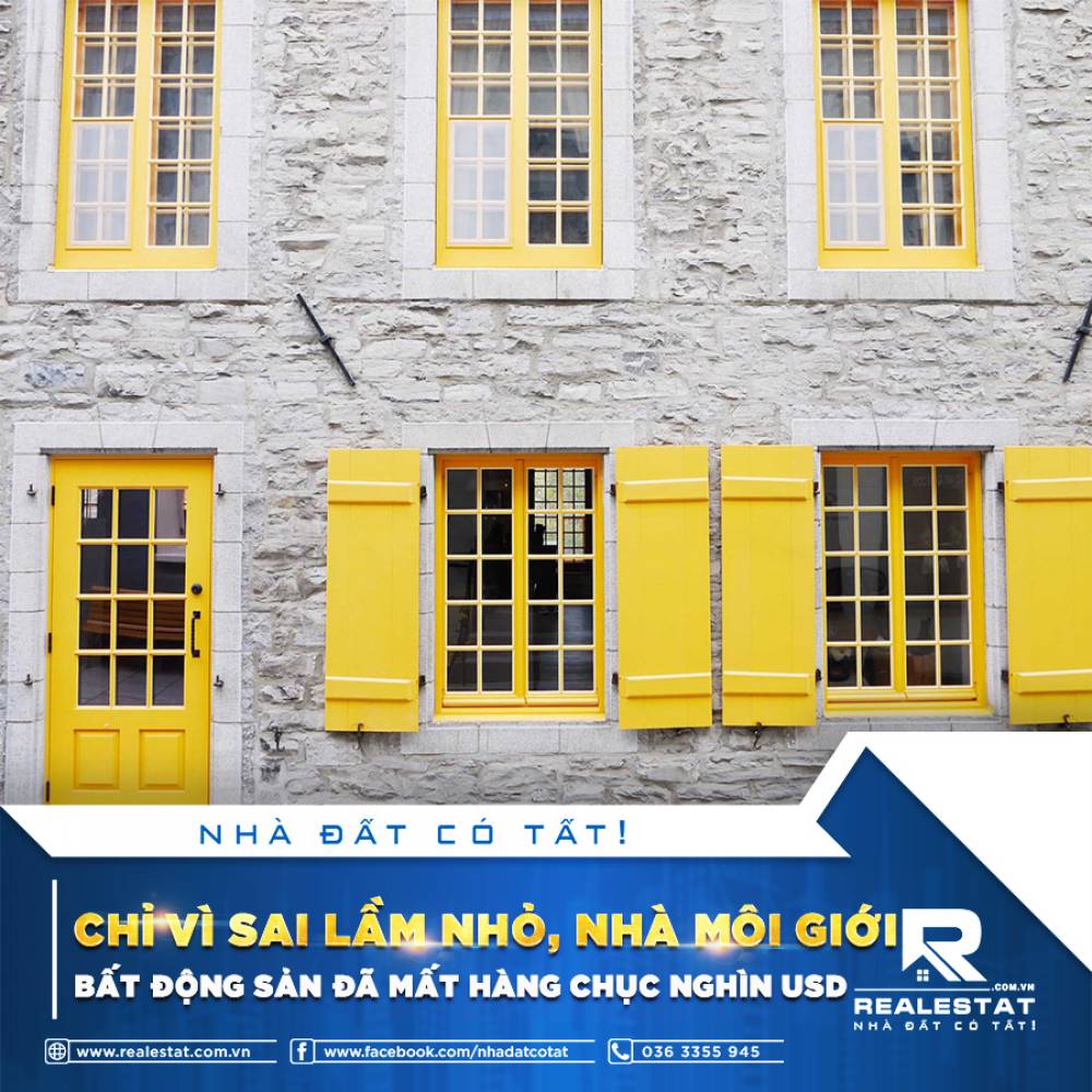 CHỈ VÌ SAI LẦM NHỎ, NHÀ MÔI GIỚI BẤT ĐỘNG SẢN ĐÃ MẤT HÀNG CHỤC NGHÌN USD