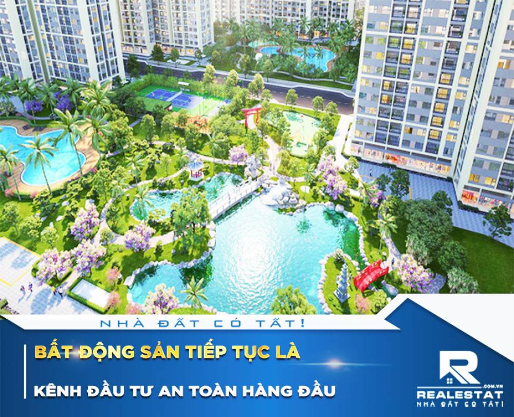 Bất động sản tiếp tục là kênh đầu tư an toàn hàng đầu