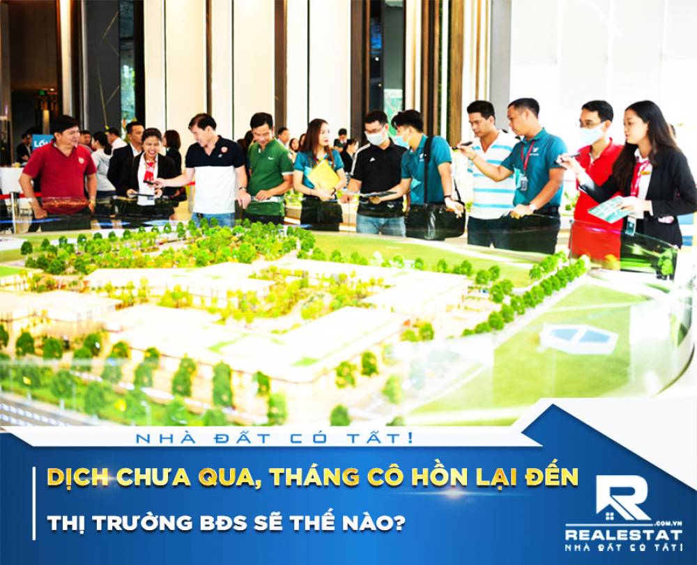 Dịch chưa qua, tháng cô hồn lại đến, thị trường BĐS sẽ thế nào?