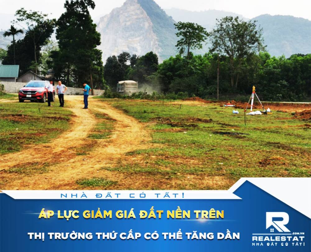 Áp lực giảm giá đất nền trên thị trường thứ cấp có thể tăng dần