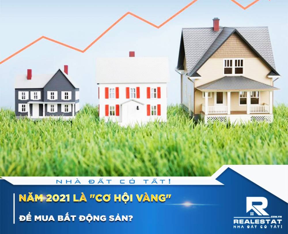 Năm 2021 là "cơ hội vàng" để mua bất động sản?