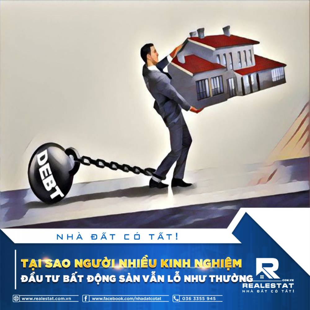 TẠI SAO NGƯỜI NHIỀU KINH NGHIỆM ĐẦU TƯ BẤT ĐỘNG SẢN VẪN LỖ NHƯ THƯỜNG?