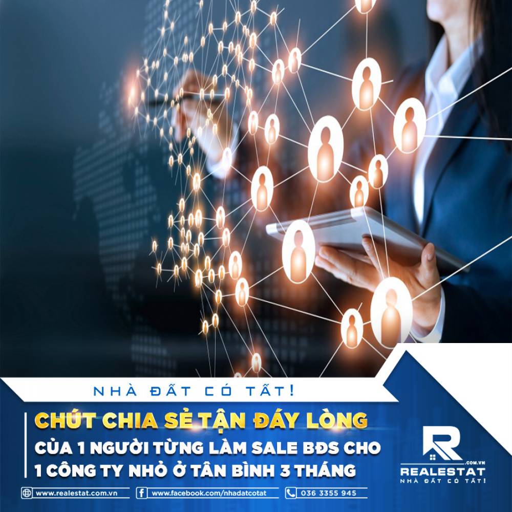 CHÚT CHIA SẺ TẬN ĐÁY LÒNG CỦA 1 NGƯỜI TỪNG LÀM SALE BĐS CHO 1 CÔNG TY NHỎ Ở TÂN BÌNH 3 THÁNG
