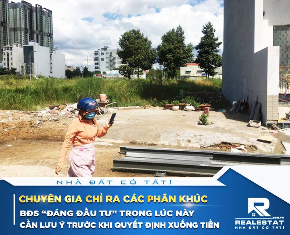 Chuyên gia chỉ ra các phân khúc BĐS “đáng đầu tư” trong lúc này, nhưng đây mới là yếu tố nhà đầu tư cần lưu ý trước khi quyết định xuống tiền