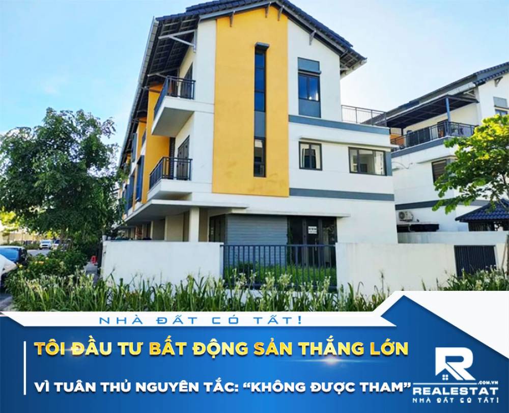 Tôi đầu tư bất động sản thắng lớn vì tuân thủ nguyên tắc: “Không được tham”