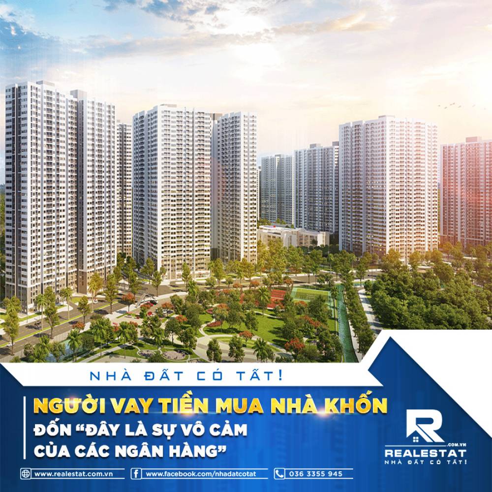 NGƯỜI VAY TIỀN MUA NHÀ KHỐN ĐỐN “ĐÂY LÀ SỰ VÔ CẢM CỦA CÁC NGÂN HÀNG”