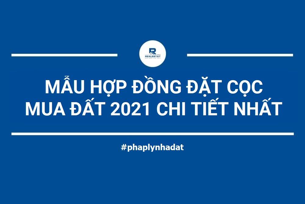 Mẫu Hợp đồng đặt cọc mua đất 2021 chi tiết nhất