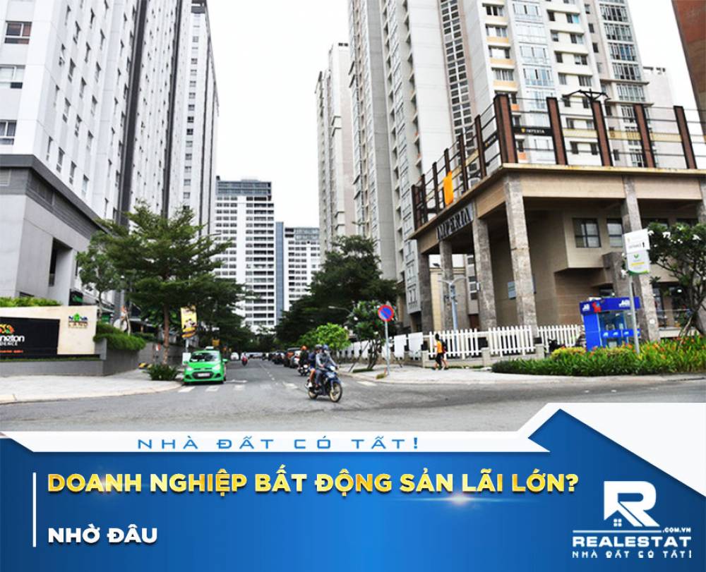 Nhờ đâu doanh nghiệp bất động sản lãi lớn?