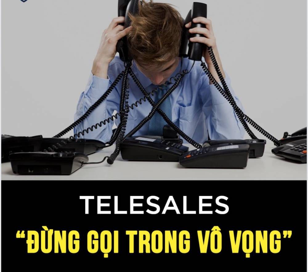 TELESALES, ĐỪNG GỌI TRONG VÔ VỌNG!
