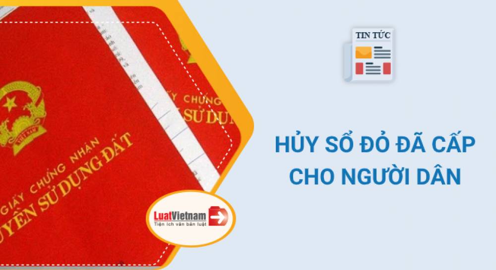 3 trường hợp bắt buộc hủy sổ đỏ đã cấp