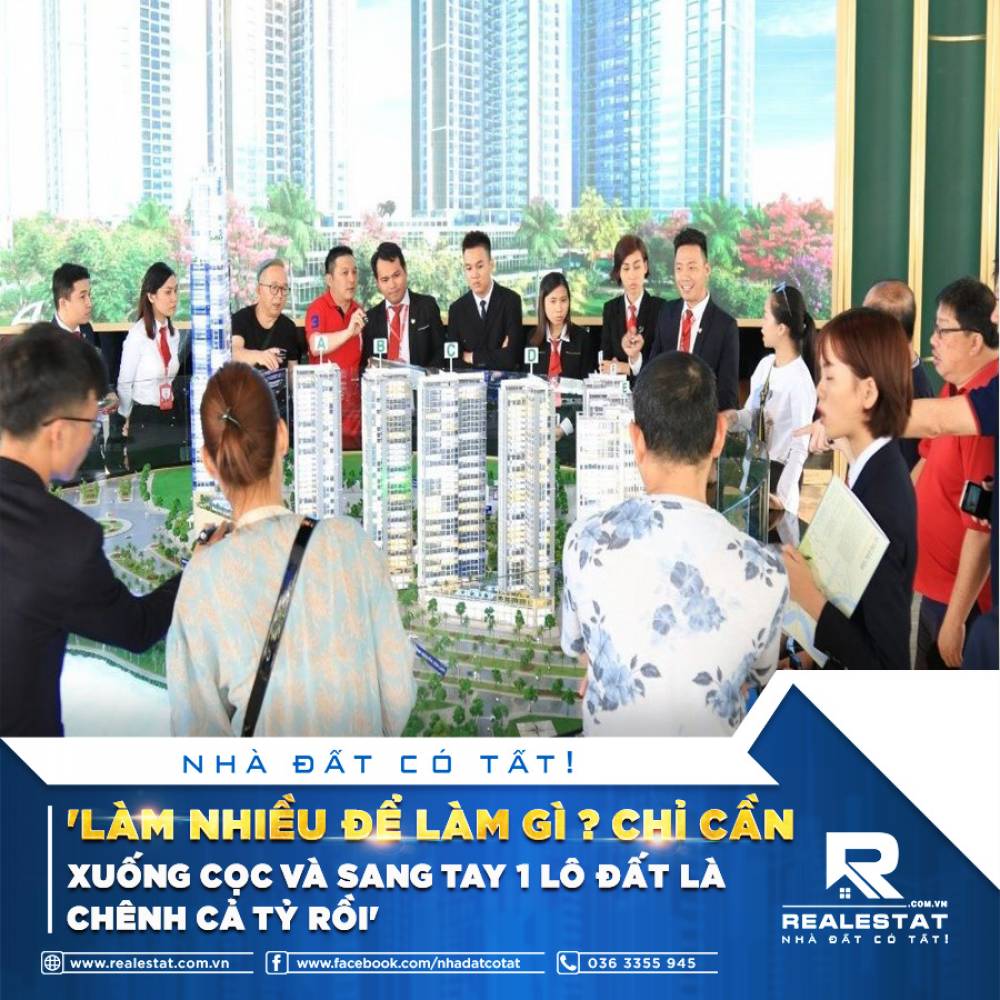'LÀM NHIỀU ĐỂ LÀM GÌ? CHỈ CẦN XUỐNG CỌC VÀ SANG TAY 1 LÔ ĐẤT LÀ CHÊNH CẢ TỶ RỒI'