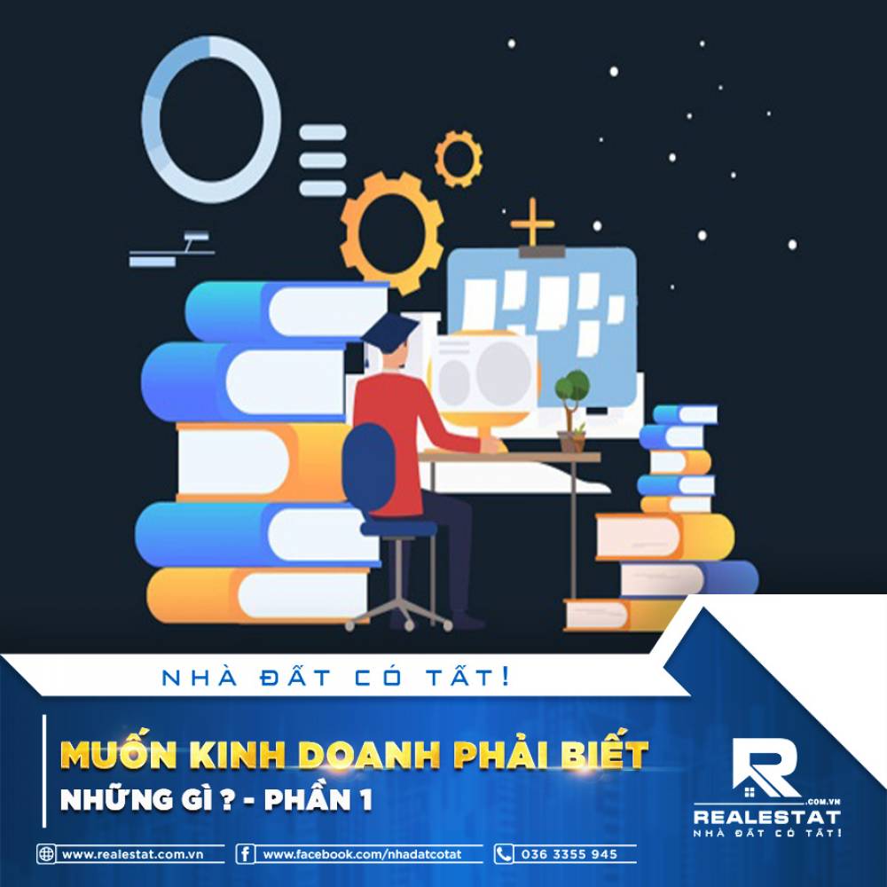 MUỐN KINH DOANH PHẢI BIẾT NHỮNG GÌ? - PHẦN 1