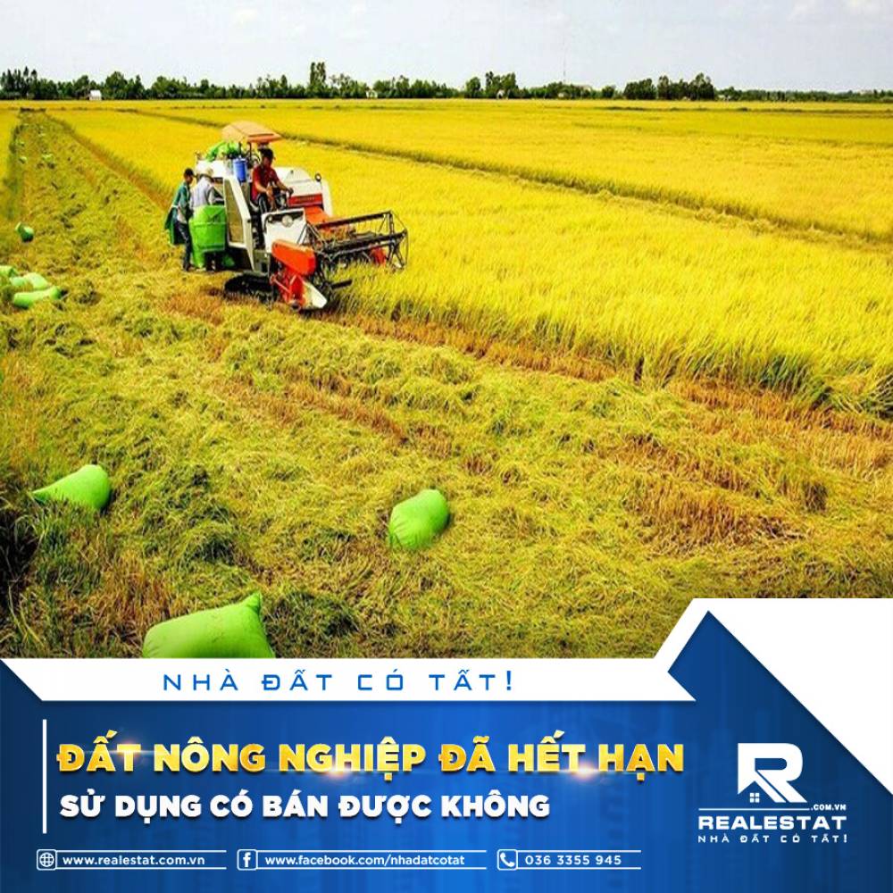 ĐẤT NÔNG NGHIỆP ĐÃ HẾT HẠN SỬ DỤNG CÓ BÁN ĐƯỢC KHÔNG?