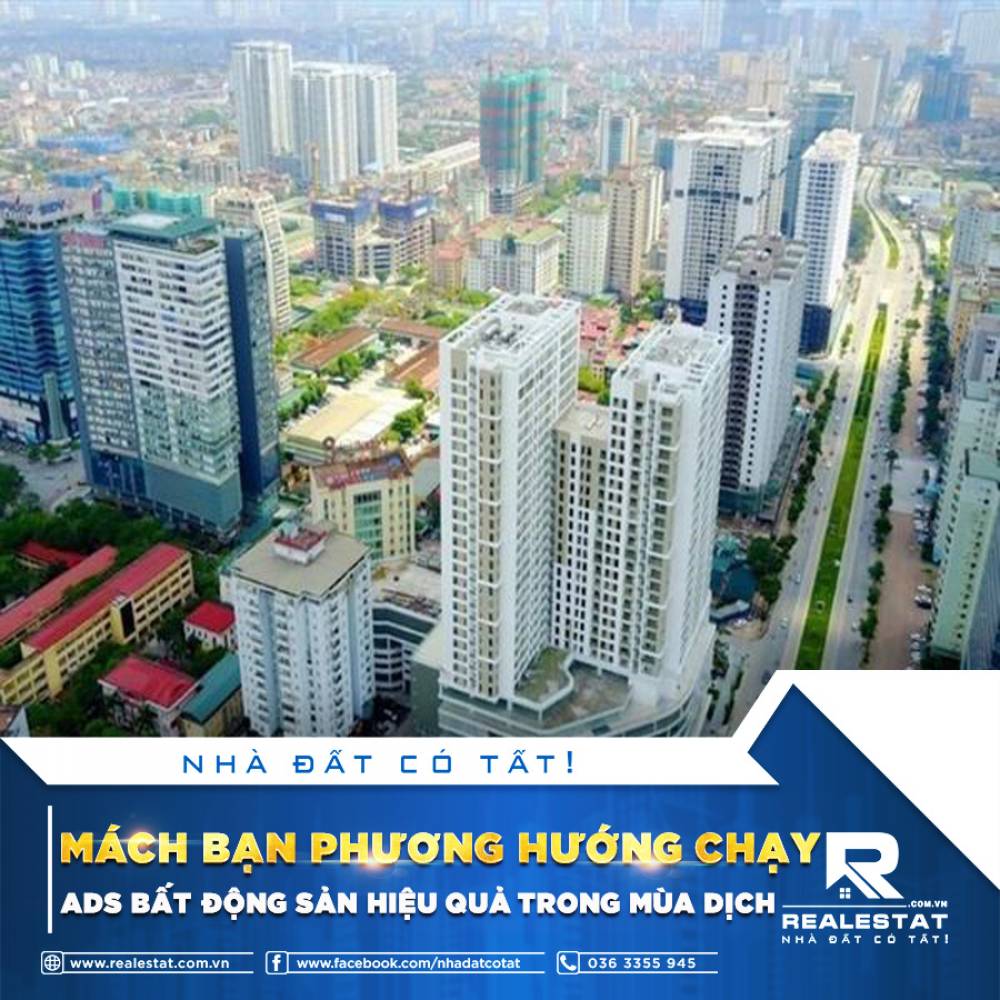 MÁCH BẠN PHƯƠNG HƯỚNG CHẠY ADS BẤT ĐỘNG SẢN HIỆU QUẢ TRONG MÙA DỊCH