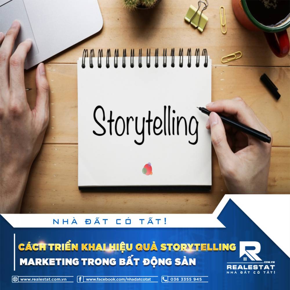 CÁCH TRIỂN KHAI HIỆU QUẢ STORYTELLING MARKETING TRONG BẤT ĐỘNG SẢN
