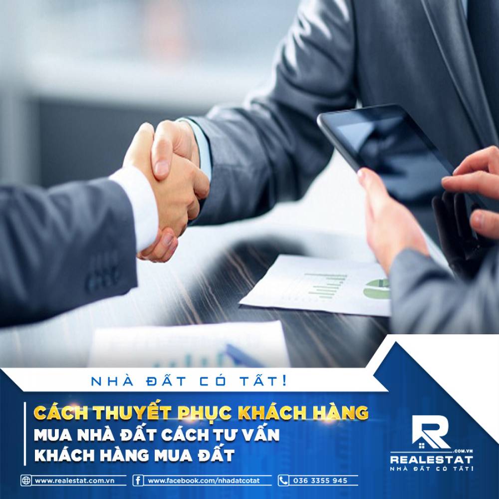 CÁCH THUYẾT PHỤC KHÁCH HÀNG MUA NHÀ ĐẤT CÁCH TƯ VẤN KHÁCH HÀNG MUA ĐẤT