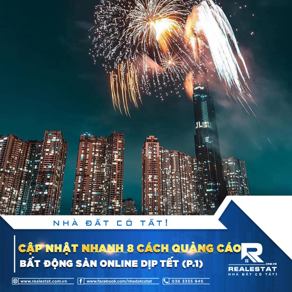 CẬP NHẬT NHANH 8 CÁCH QUẢNG CÁO BẤT ĐỘNG SẢN ONLINE DỊP TẾT (P.1)
