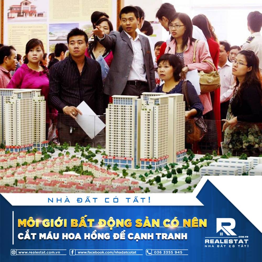MÔI GIỚI BẤT ĐỘNG SẢN CÓ NÊN "CẮT MÁU HOA HỒNG" ĐỂ CẠNH TRANH?