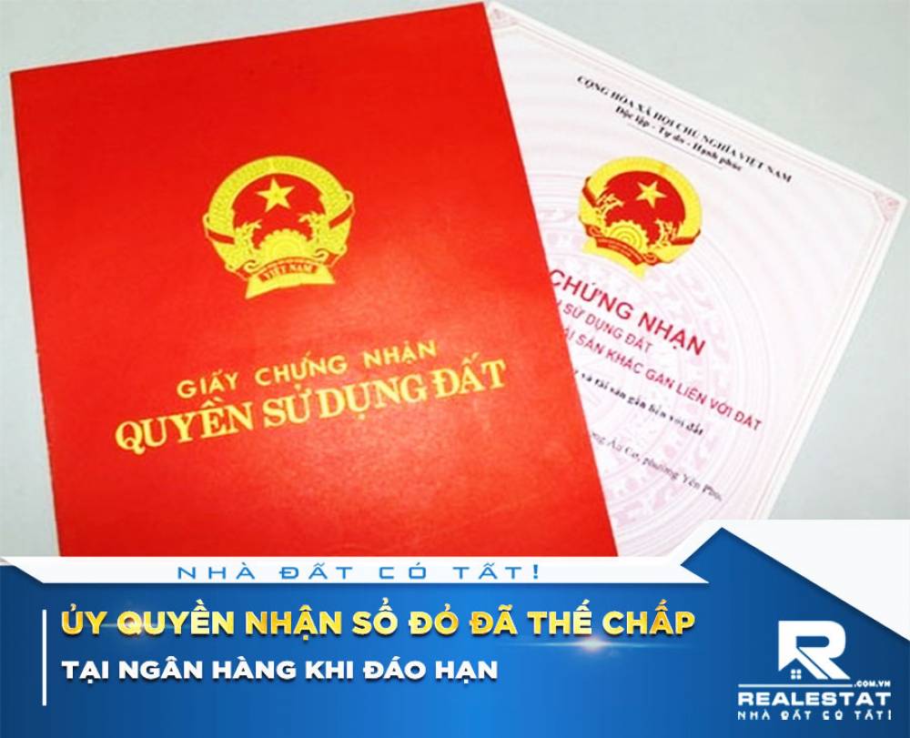 Ủy quyền nhận sổ đỏ đã thế chấp tại ngân hàng khi đáo hạn