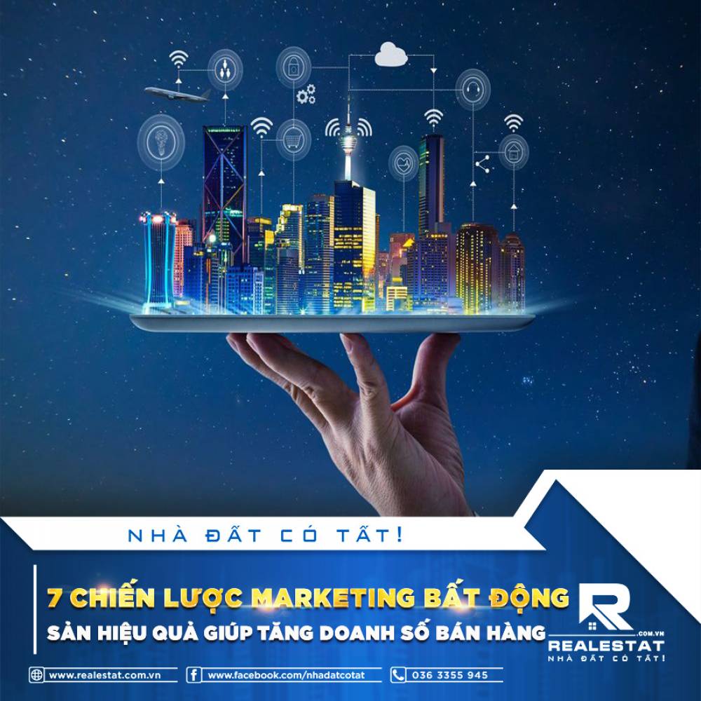 7 CHIẾN LƯỢC MARKETING BẤT ĐỘNG SẢN HIỆU QUẢ GIÚP TĂNG DOANH SỐ BÁN HÀNG
