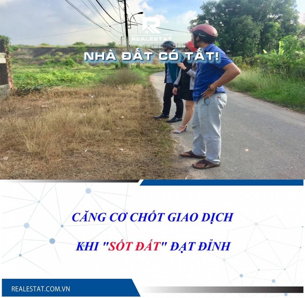 Căng cơ chốt giao dịch khi "sốt đất" đạt đỉnh