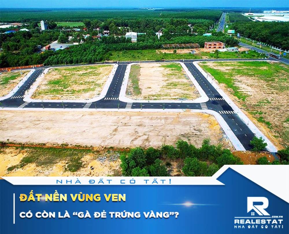 Đất nền vùng ven có còn là “gà đẻ trứng vàng”?