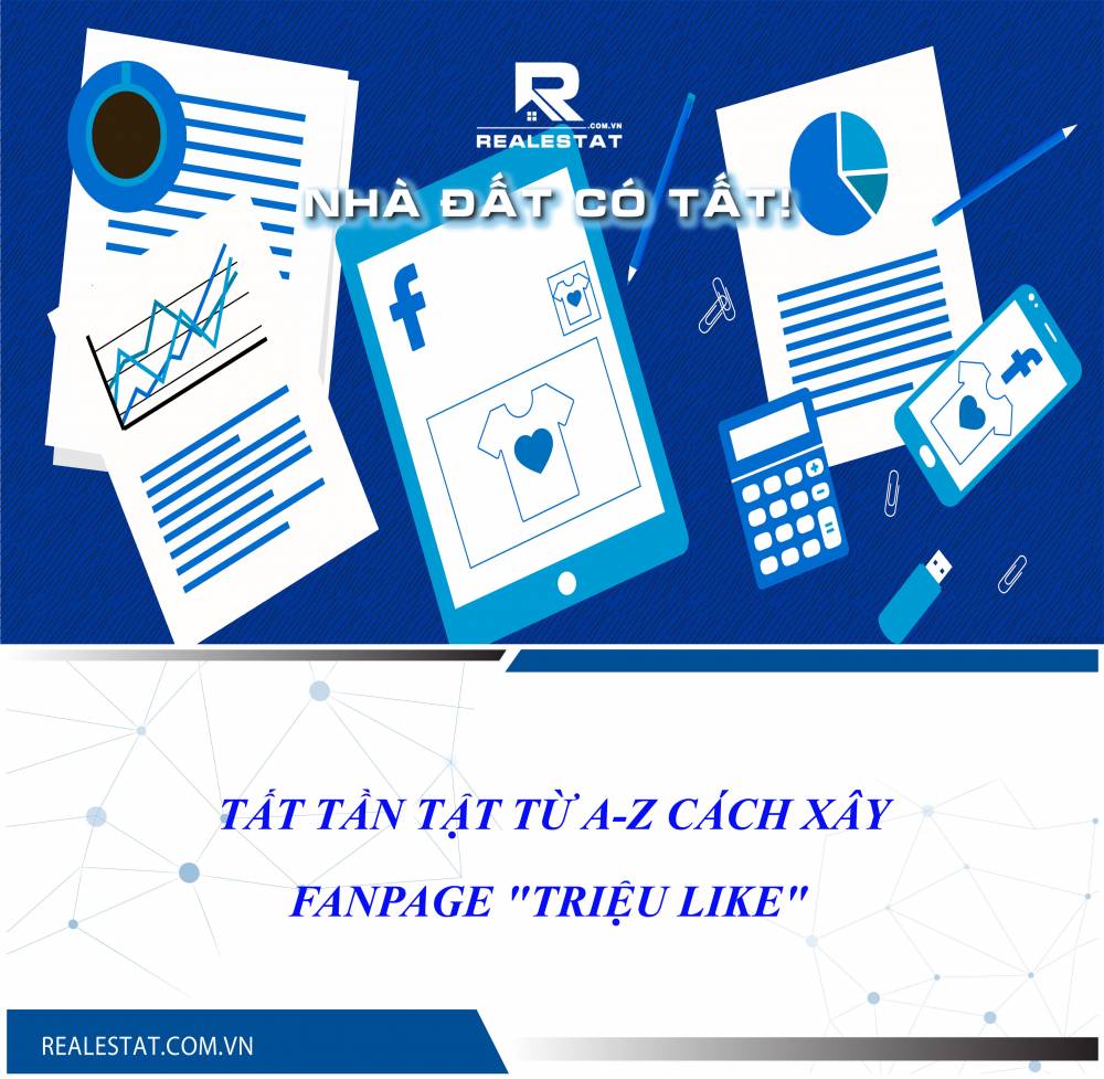 TẤT TẦN TẬT TỪ A-Z CÁCH XÂY FANPAGE "TRIỆU LIKE"