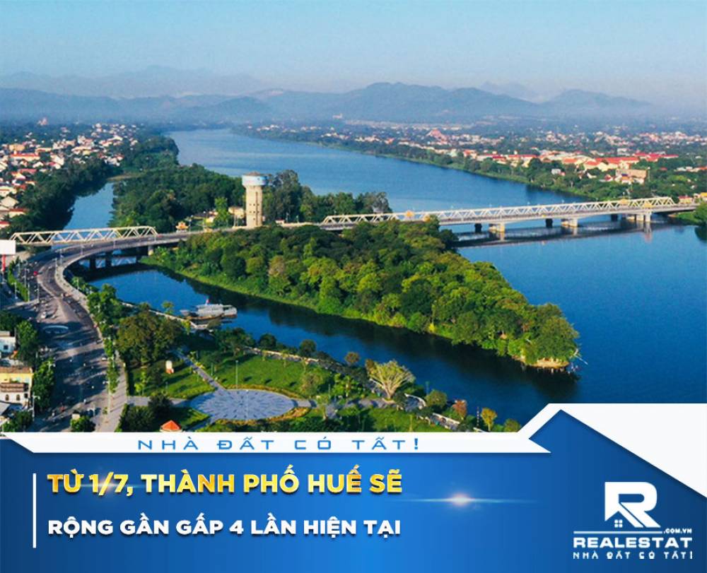 Từ 1/7, TP Huế sẽ rộng gần gấp 4 lần hiện tại