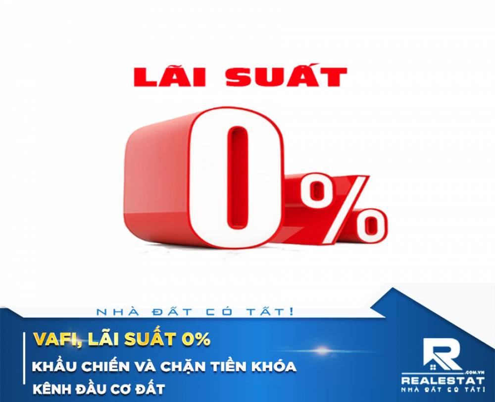 VAFI, lãi suất 0%, khẩu chiến và chặn tiền khóa kênh đầu cơ đất