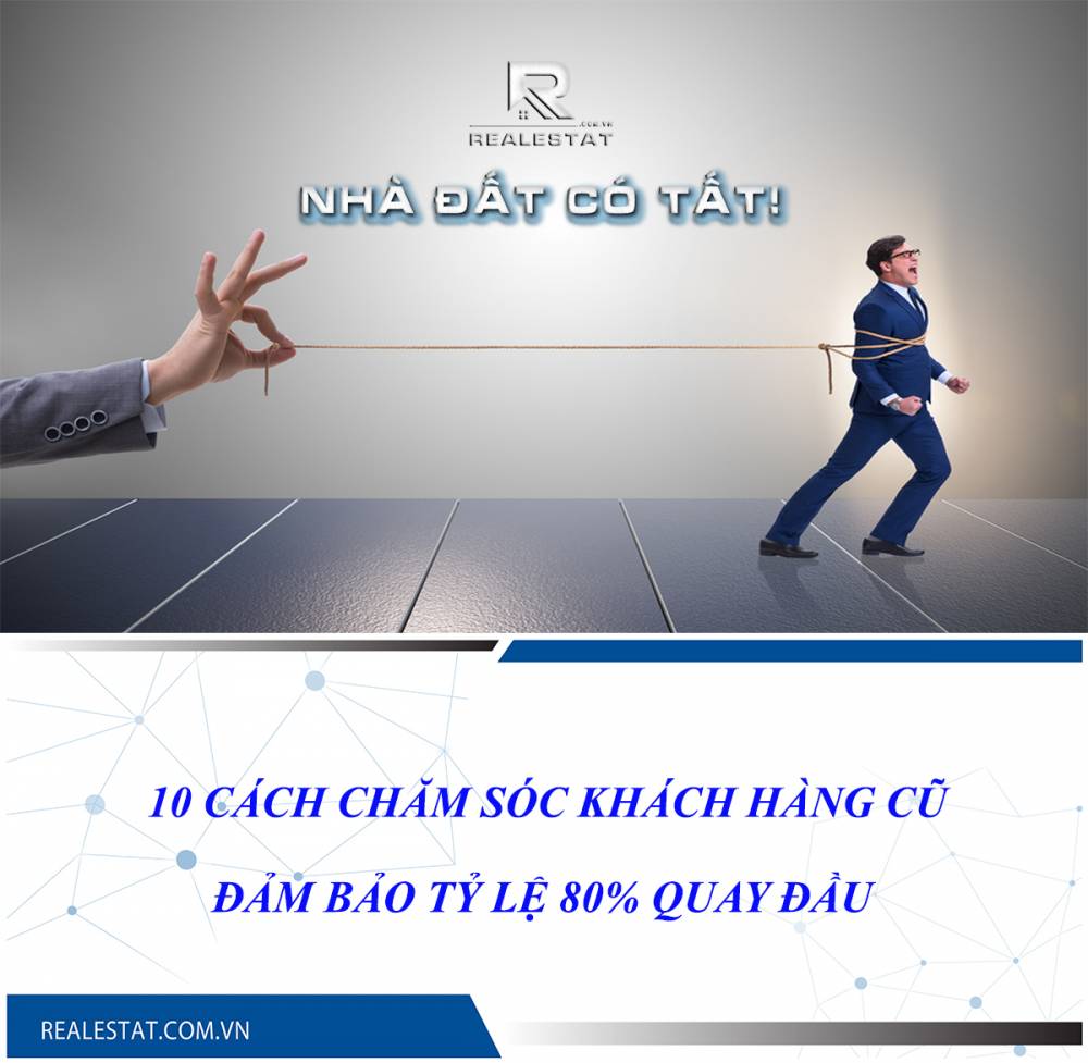 10 CÁCH CHĂM SÓC KHÁCH HÀNG CŨ ĐẢM BẢO TỶ LỆ 80% QUAY ĐẦU