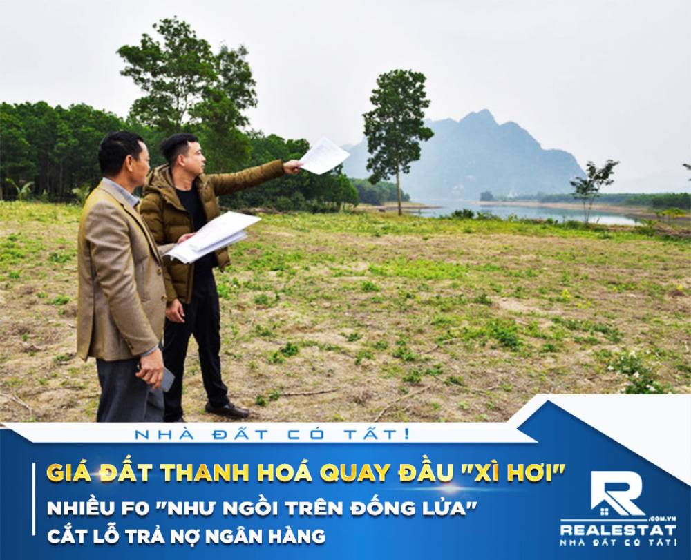 Giá đất Thanh Hoá quay đầu "xì hơi", nhiều F0 "như ngồi trên đống lửa", cắt lỗ trả nợ ngân hàng