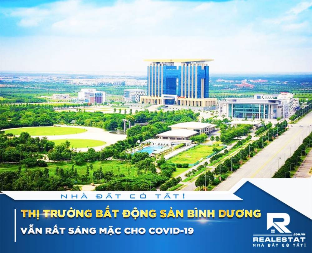 Mặc cho Covid-19 thị trường bất động sản Bình Dương vẫn rất sáng