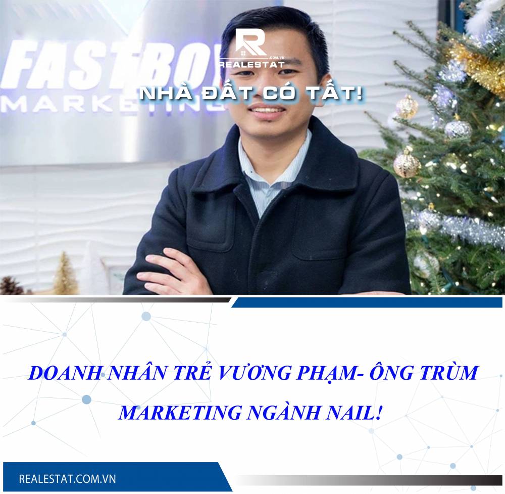 Doanh nhân trẻ VƯƠNG PHẠM- ông trùm Marketing ngành Nail!