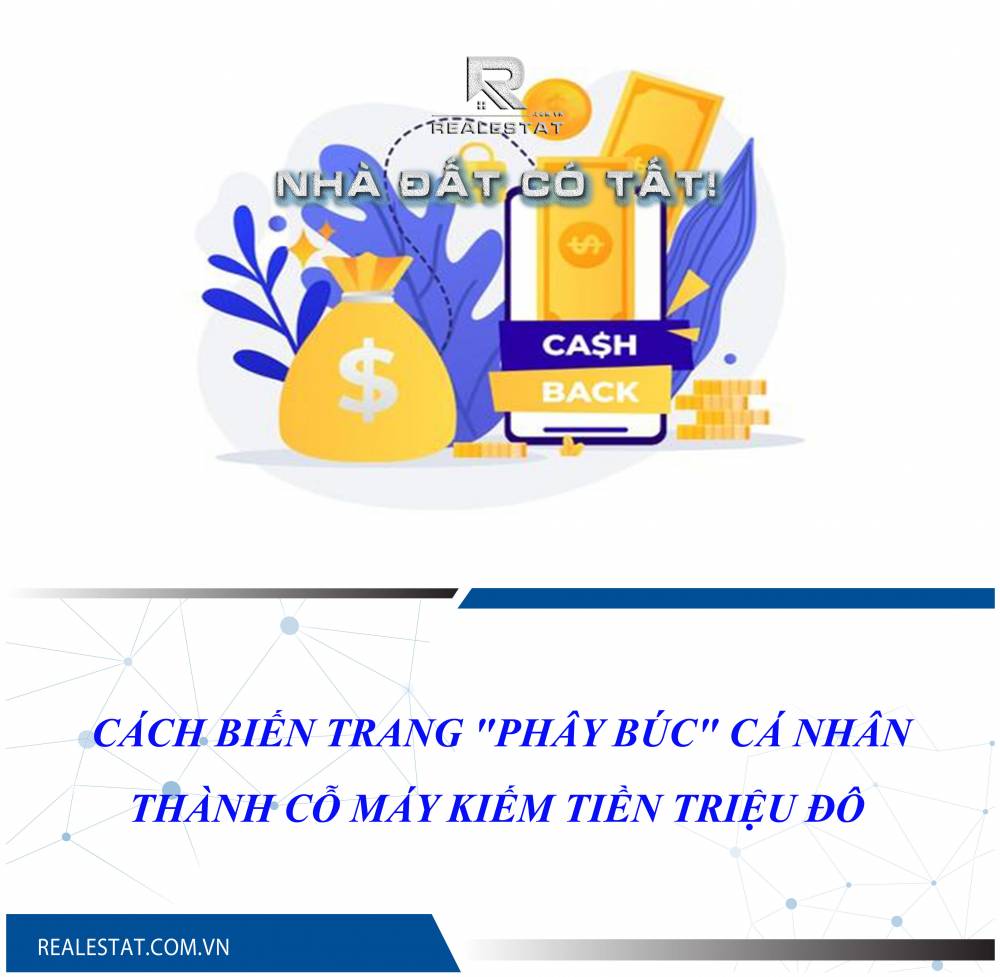 CÁCH BIẾN TRANG "PHÂY BÚC" CÁ NHÂN THÀNH CỖ MÁY KIẾM TIỀN TRIỆU ĐÔ
