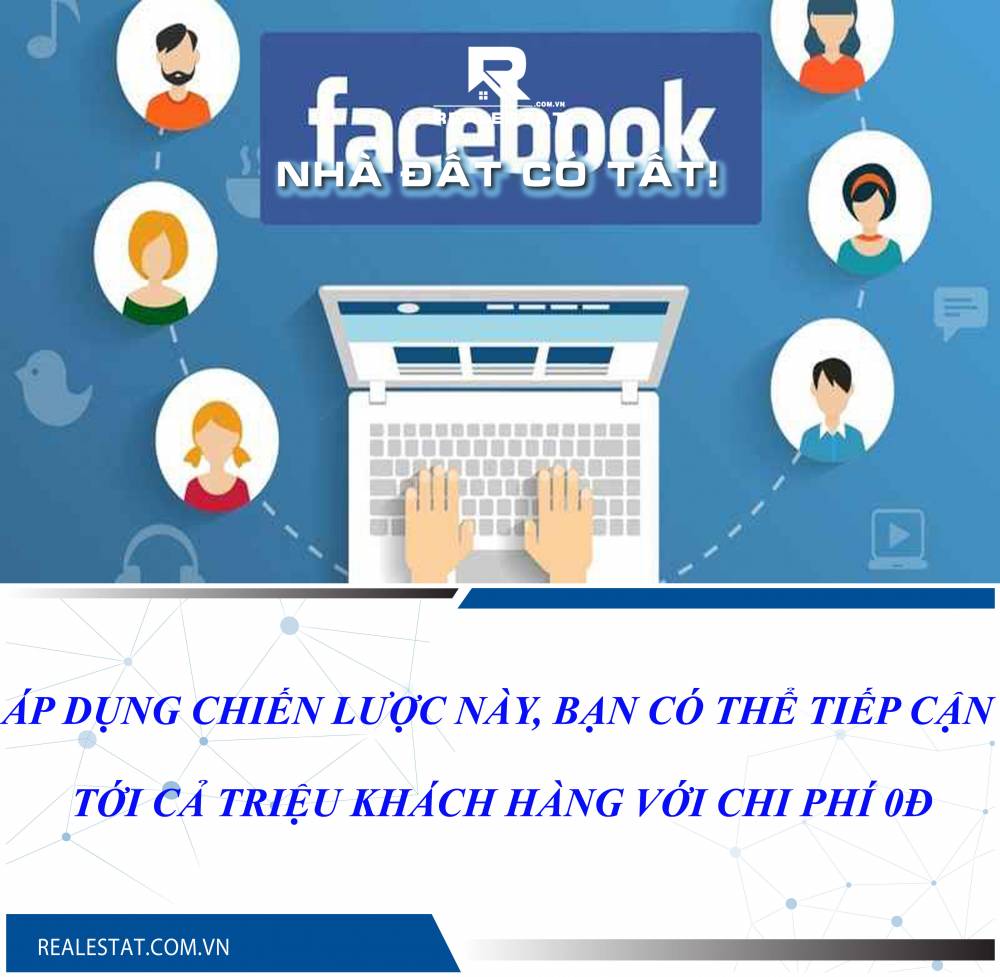 ÁP DỤNG CHIẾN LƯỢC NÀY, BẠN CÓ THỂ TIẾP CẬN TỚI CẢ TRIỆU KHÁCH HÀNG VỚI CHI PHÍ 0Đ