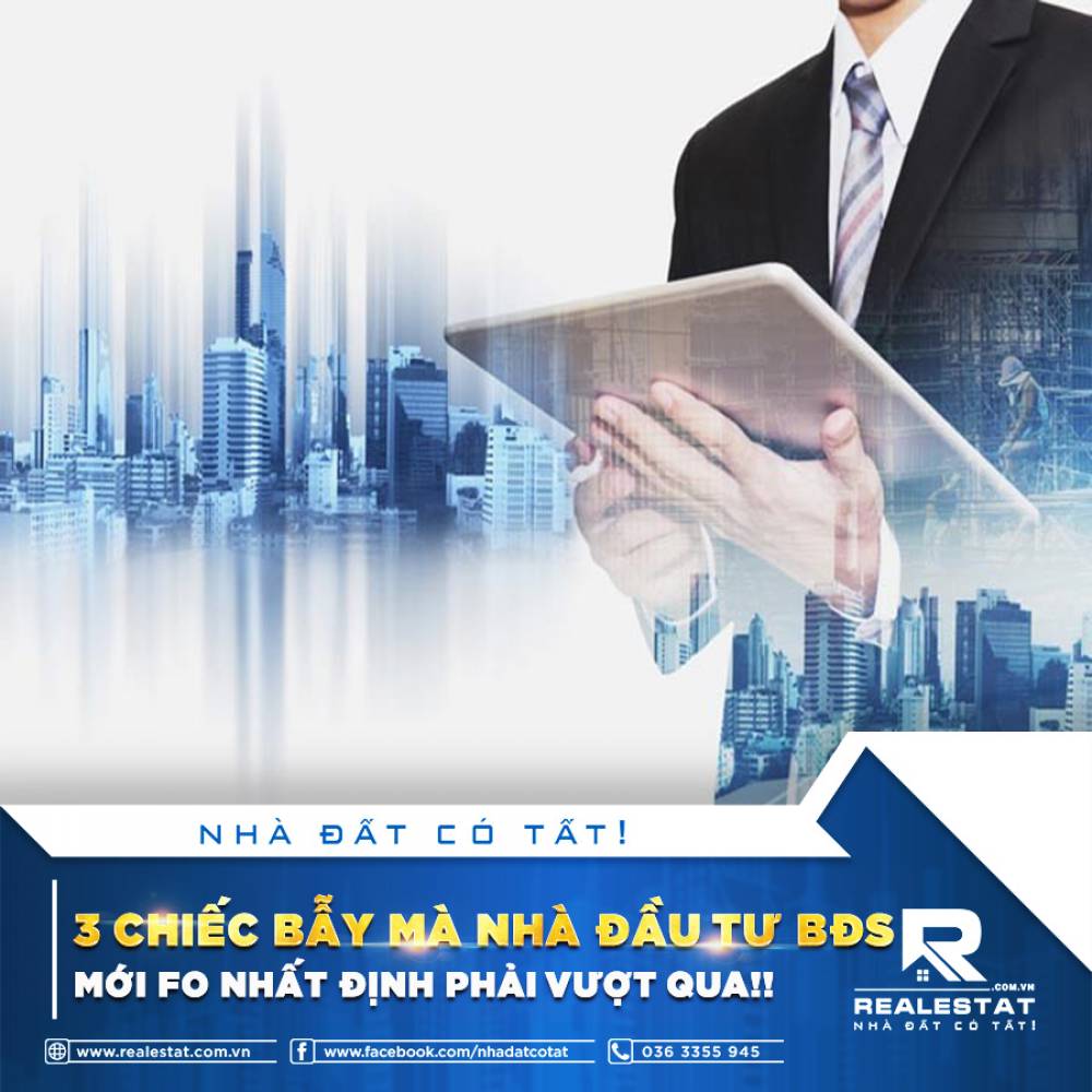 3 CHIẾC BẪY MÀ NHÀ ĐẦU TƯ BĐS MỚI FO NHẤT ĐỊNH PHẢI VƯỢT QUA!!