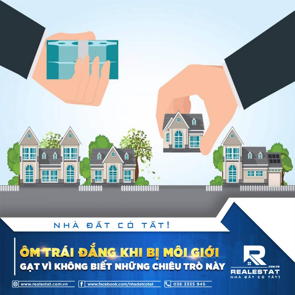 ÔM TRÁI ĐẮNG KHI BỊ MÔI GIỚI GẠT VÌ KHÔNG BIẾT NHỮNG CHIÊU TRÒ NÀY